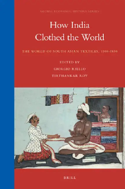 How India Clothed the World (English, Giorgio Riello | Tirthankar Roy)