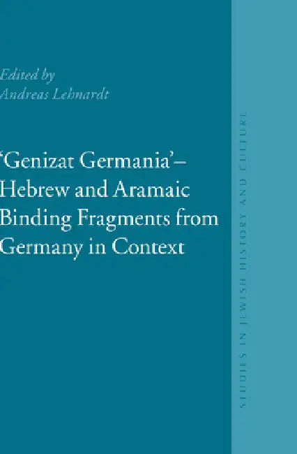 Genizat Germania - Hebrew and Aramaic Binding Fragments from Germany in Context (English, Andreas Lehnardt)