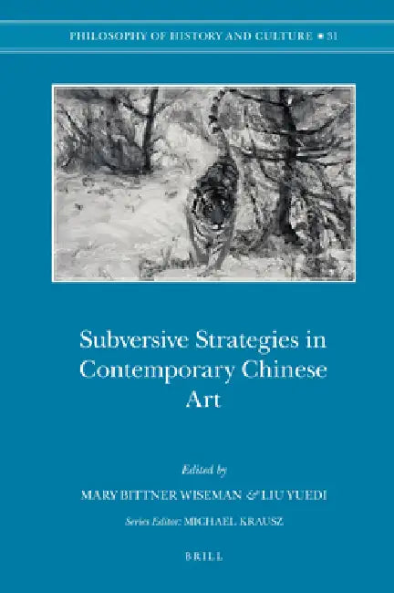 Subversive Strategies in Contemporary Chinese Art (English, Mary Wiseman | Liu Yuedi)