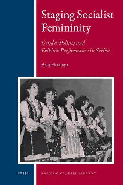 Staging Socialist Femininity (English, Ana Hofman)