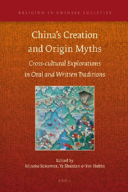 China's Creation and Origin Myths (English, Mineke Schipper | Shuxian Ye | Hubin Yin)