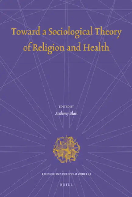 Toward a Sociological Theory of Religion and Health (English, Anthony Blasi)