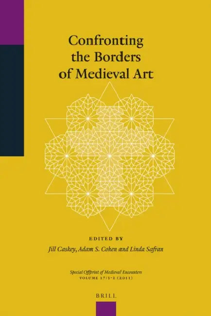 Confronting the Borders of Medieval Art (English, Jill Caskey | Adam S. Cohen | Linda Safran)