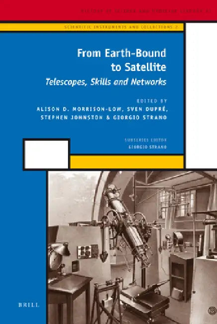 From Earth-Bound to Satellite (English, A. D. Morrison-Low | Sven Dupré | Stephen Johnston)