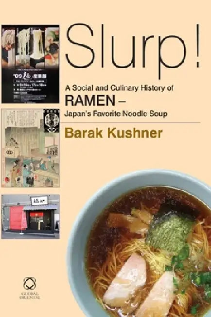 Slurp! a Social and Culinary History of Ramen - Japan's Favorite Noodle Soup (English, Barak Kushner)