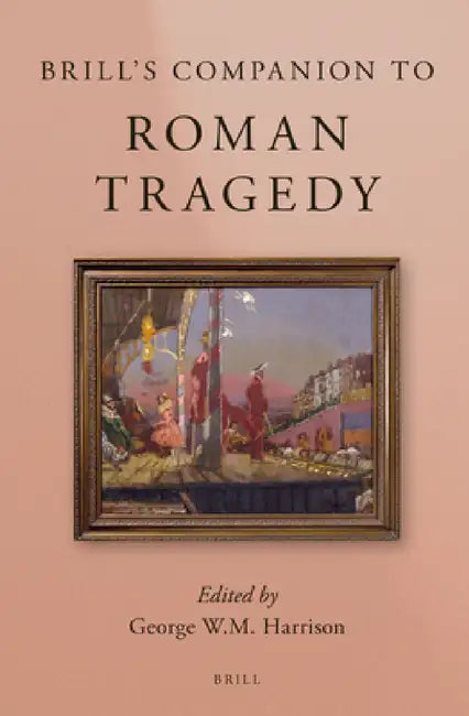 Brill's Companion to Roman Tragedy (English, George W. M. Harrison)
