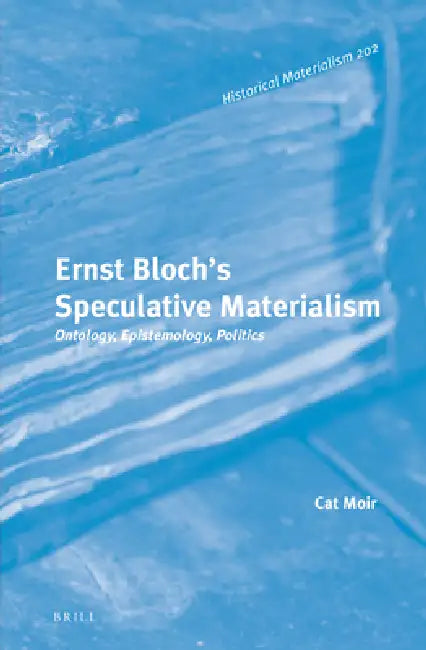 Ernst Bloch's Speculative Materialism (English, Cat Moir)