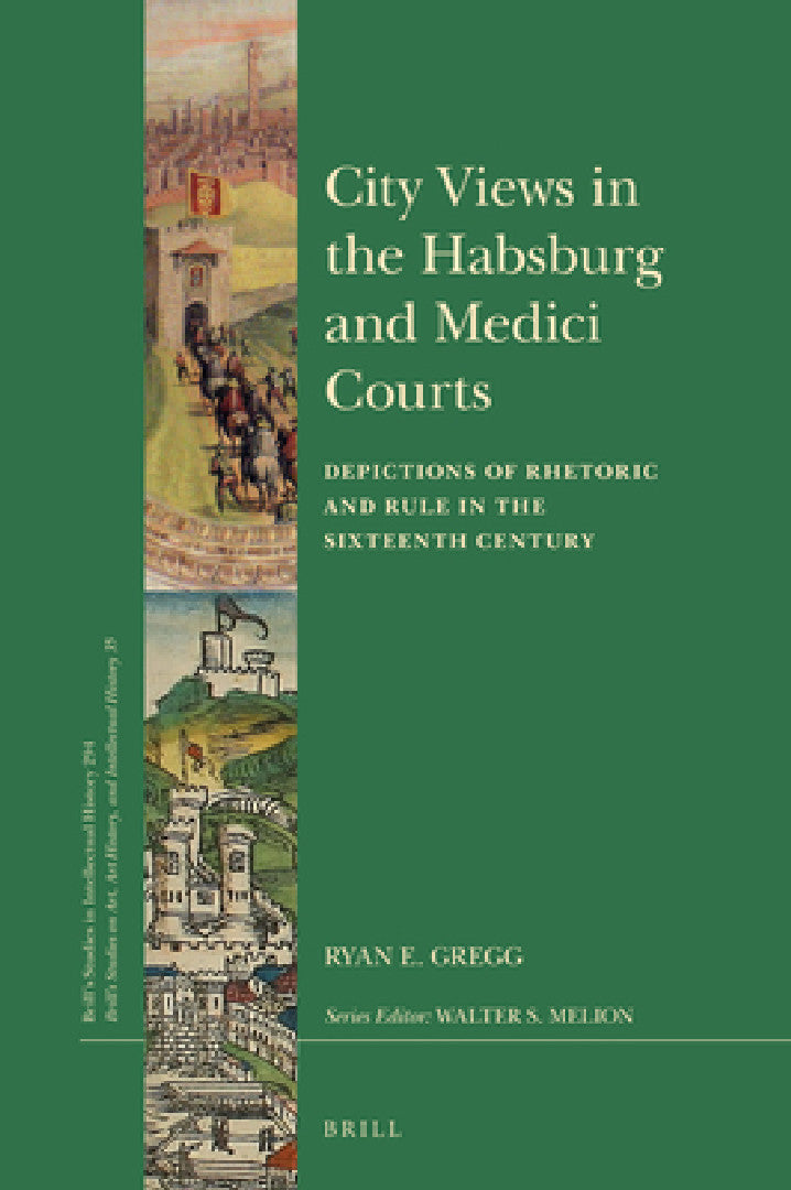 City Views in the Habsburg and Medici Courts (English, Ryan E. Gregg)