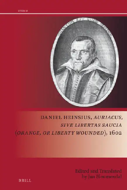 Daniel Heinsius, Auriacus, Sive Libertas Saucia (Orange, or Liberty Wounded), 1602 (English, Jan Bloemendal | Jan Bloemendal)