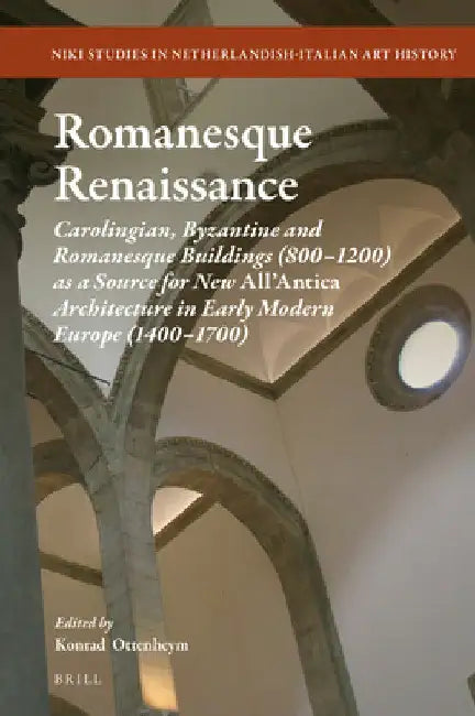 Romanesque Renaissance (English, Konrad Adriaan Ottenheym)