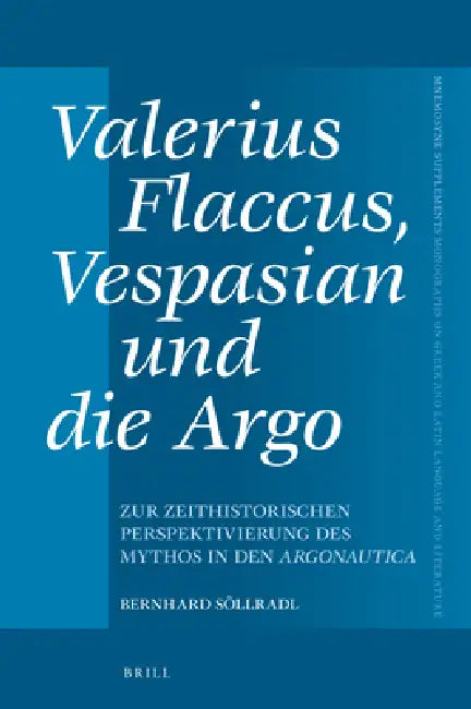 Valerius Flaccus, Vespasian Und Die Argo (English, Bernhard Söllradl)