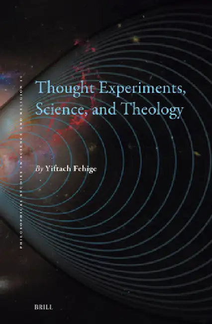 Thought Experiments, Science, and Theology (English, Yiftach Fehige)