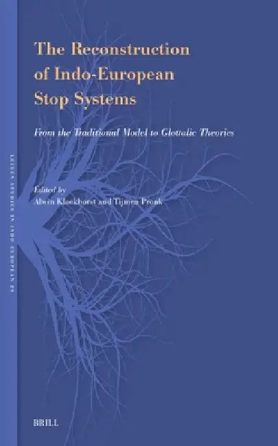 The Reconstruction of Indo-European Stop Systems (English, Alwin Kloekhorst | Tijmen Pronk)