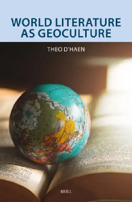 World Literature as Geoculture (English, Theo D'Haen)