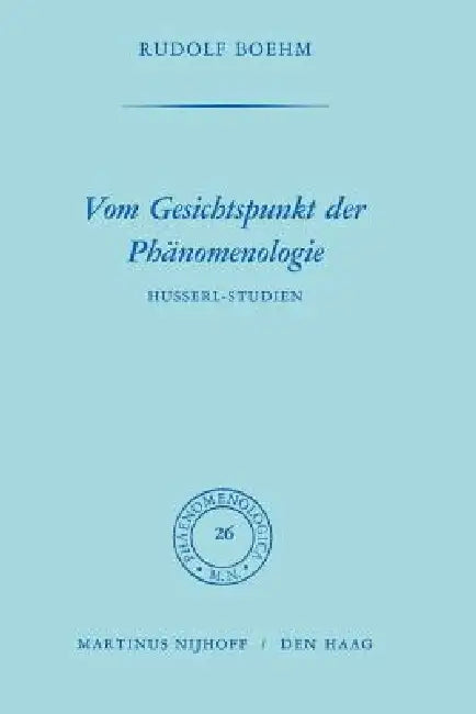 Vom Gesichtspunkt Der Phänomenologie (English, Rudolph Boehm)