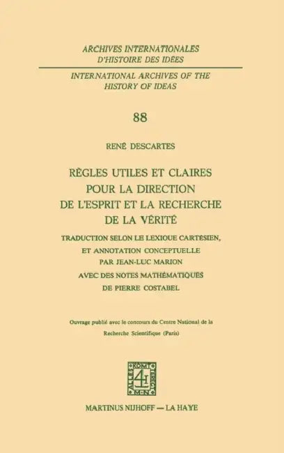 Règles Utiles Et Claires Pour La Direction de l'Esprit En La Recherche de la Vérité (English, René Descartes)