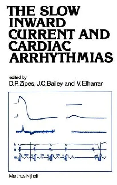 The Slow Inward Current and Cardiac Arrhythmias (English, Douglas P. Zipes | J. C. Bailey | V. Elharrar)