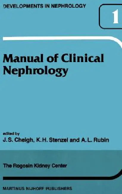 Manual of Clinical Nephrology of the Rogosin Kidney Center (English, J. S. Cheigh | K. H. Stenzel | A. M. Rubin)
