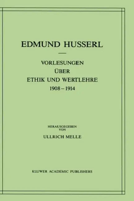 Vorlesungen Über Ethik Und Wertlehre 1908-1914 (English, Edmund Husserl | Ullrich Melle)