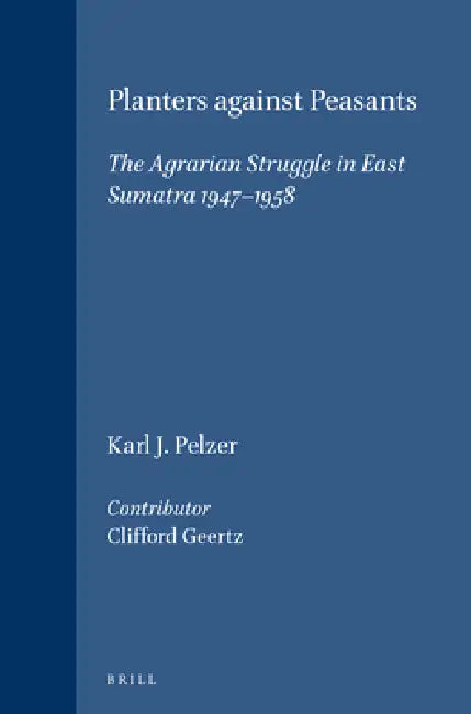 Planters Against Peasants (English, Clifford Geertz | Karl J. Pelzer)