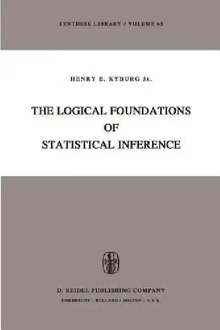 The Logical Foundations of Statistical Inference (English, Henry E. Kyburg Jr)