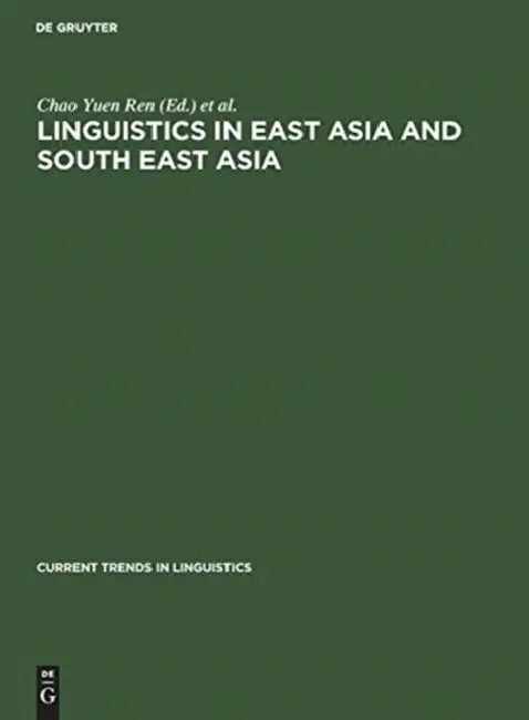 Linguistics in East Asia and South East Asia (English, Chao Yuen Ren | Richard B. Noss | Joseph K. Yamagiwa)