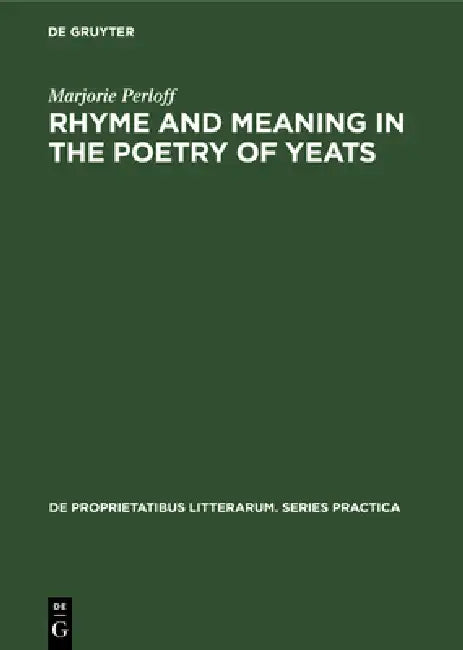 Rhyme and Meaning in the Poetry of Yeats (English, Marjorie Perloff)