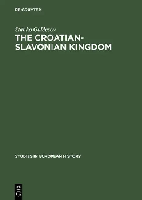 The Croatian-Slavonian Kingdom (English, Stanko Guldescu)