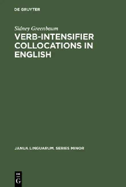 Verb-Intensifier Collocations in English (English, Sidney Greenbaum)