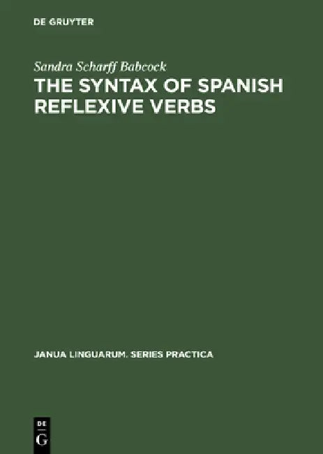 The Syntax of Spanish Reflexive Verbs (English, Sandra Scharff Babcock)