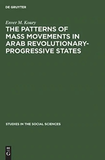 The Patterns of Mass Movements in Arab Revolutionary-Progressive States (English, Enver M. Koury)