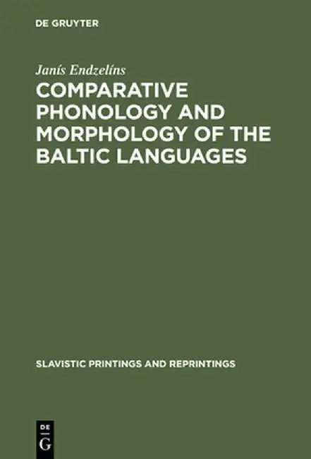 Comparative Phonology and Morphology of the Baltic Languages (English, Janis Endzelins)