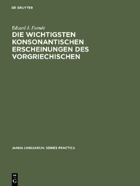 Die wichtigsten konsonantischen Erscheinungen des Vorgriechischen (English, Edzard J. Furnée)