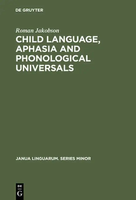 Child Language, Aphasia and Phonological Universals (English, Roman Jakobson)