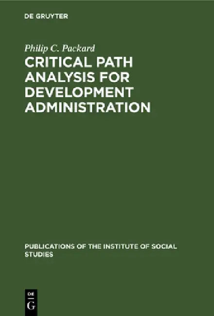 Critical Path Analysis for Development Administration (English, Philip C. Packard)