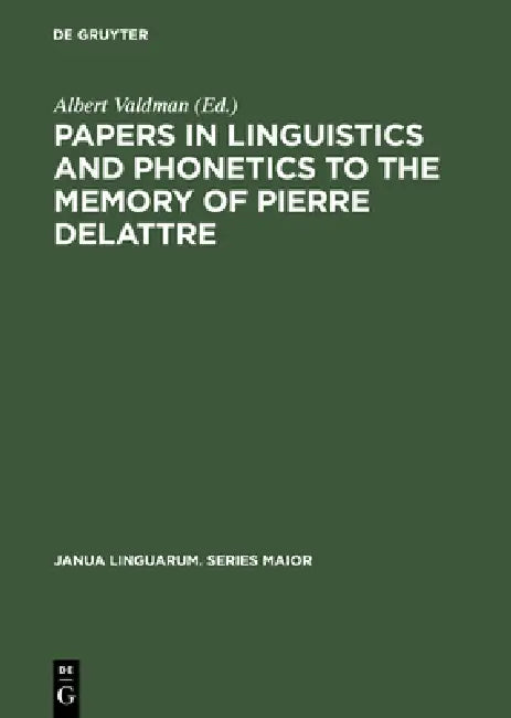 Papers in Linguistics and Phonetics to the Memory of Pierre Delattre (English, Albert Valdman)