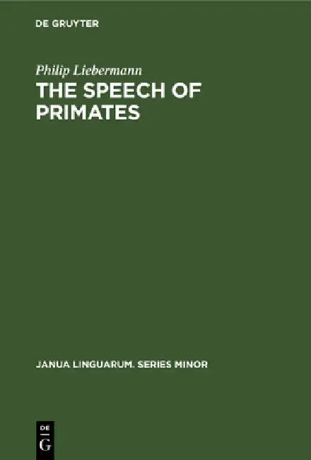 The Speech of Primates (English, Philip Liebermann)