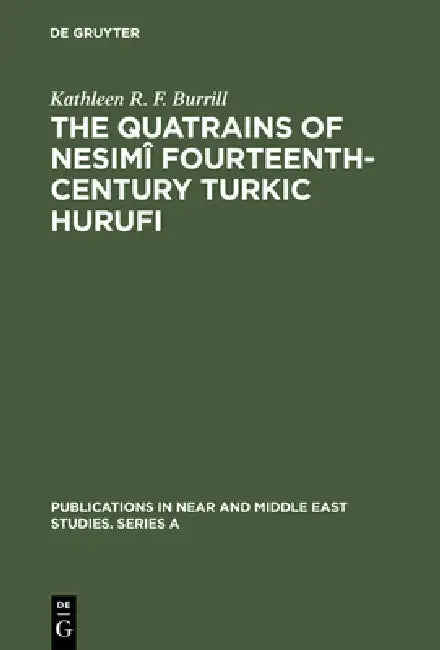 The Quatrains of Nesimî Fourteenth-Century Turkic Hurufi (English, Kathleen R. F. Burrill)