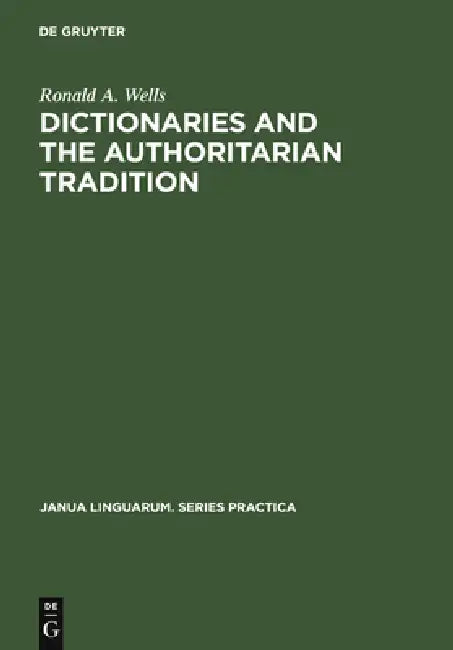 Dictionaries and the Authoritarian Tradition (English, Ronald A. Wells)