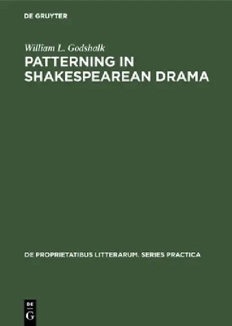 Patterning in Shakespearean Drama (English, William L. Godshalk)