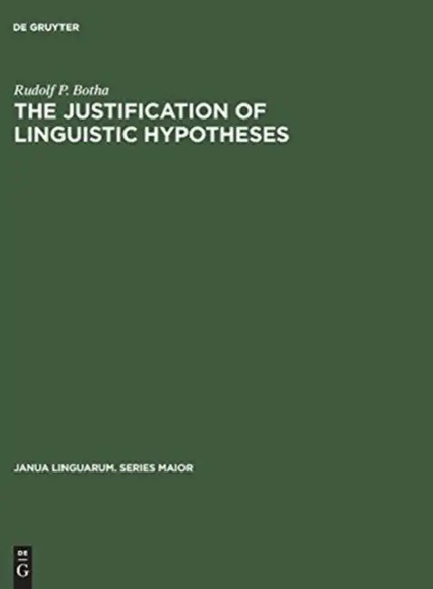 The Justification of Linguistic Hypotheses (English, Rudolf P. Botha | Walter K. Winckler)