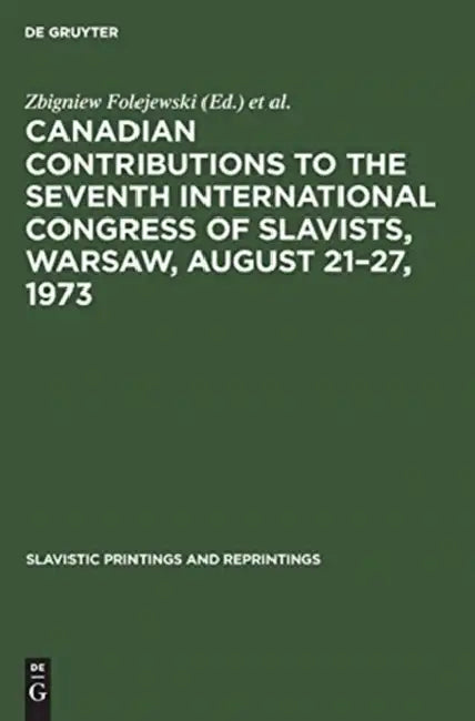 Canadian Contributions to the Seventh International Congress of Slavists, Warsaw, August 21-27, 1973 (English, Zbigniew Folejewski | Edmund Heier)