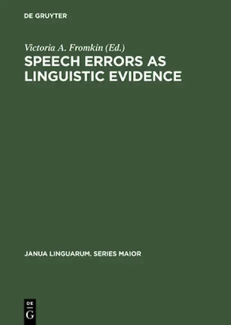 Speech Errors as Linguistic Evidence (English, Victoria A. Fromkin)