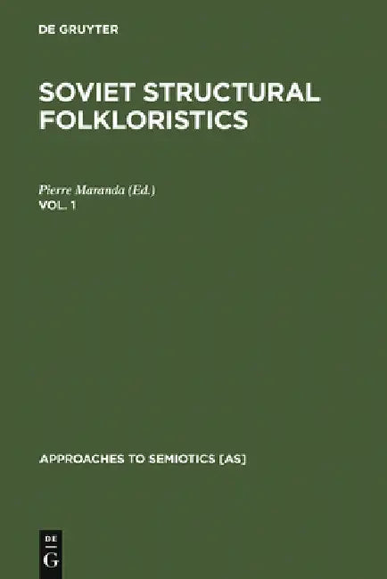 Soviet Structural Folkloristics. Vol. 1 (English, Pierre Maranda)