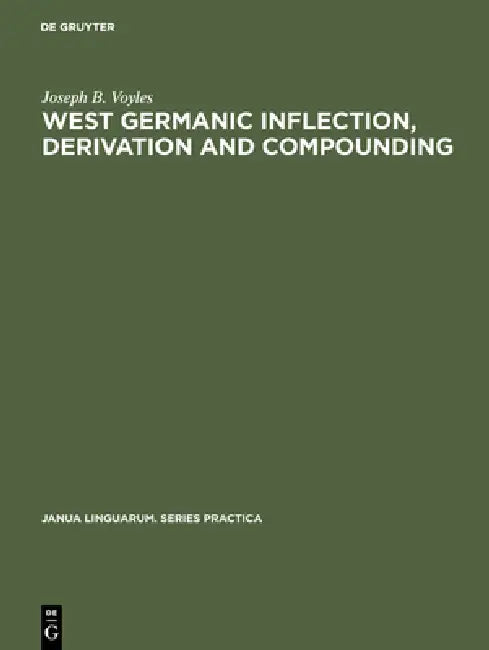 West Germanic Inflection, Derivation and Compounding (English, Joseph B. Voyles)