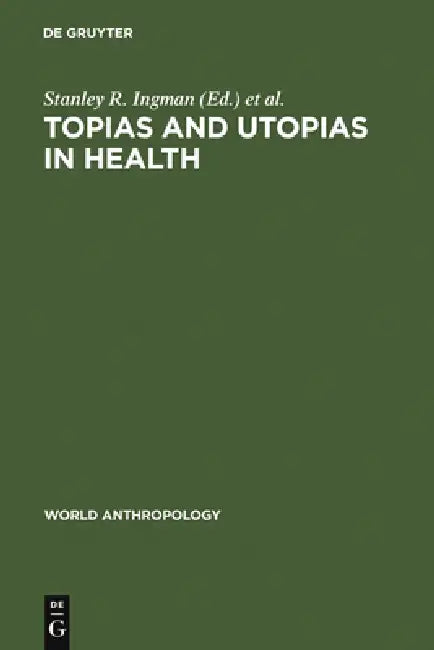 Topias and Utopias in Health (English, Stanley R. Ingman | Anthony E. Thomas)
