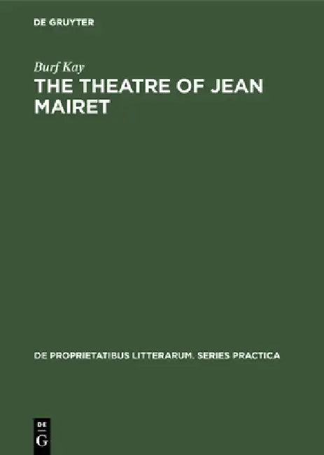 The Theatre of Jean Mairet (English, Burf Kay)