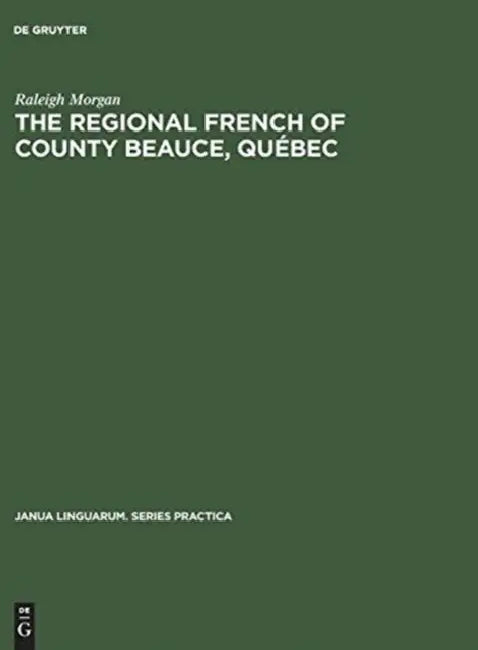 The Regional French of County Beauce, Québec (English, Raleigh Morgan)