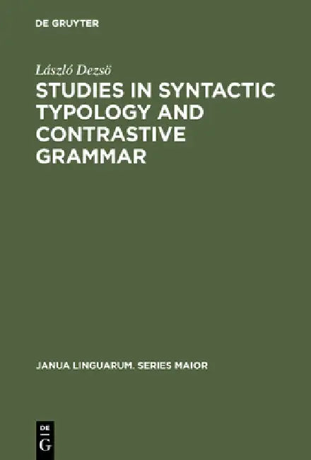 Studies in Syntactic Typology and Contrastive Grammar (English, László Dezsö | Imre Gombos | Béla Hollósy)