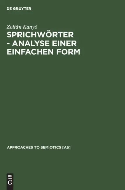 Sprichwörter - Analyse Einer Einfachen Form (English, Zoltán Kanyó)
